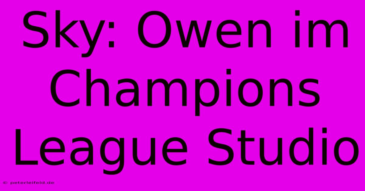 Sky: Owen Im Champions League Studio