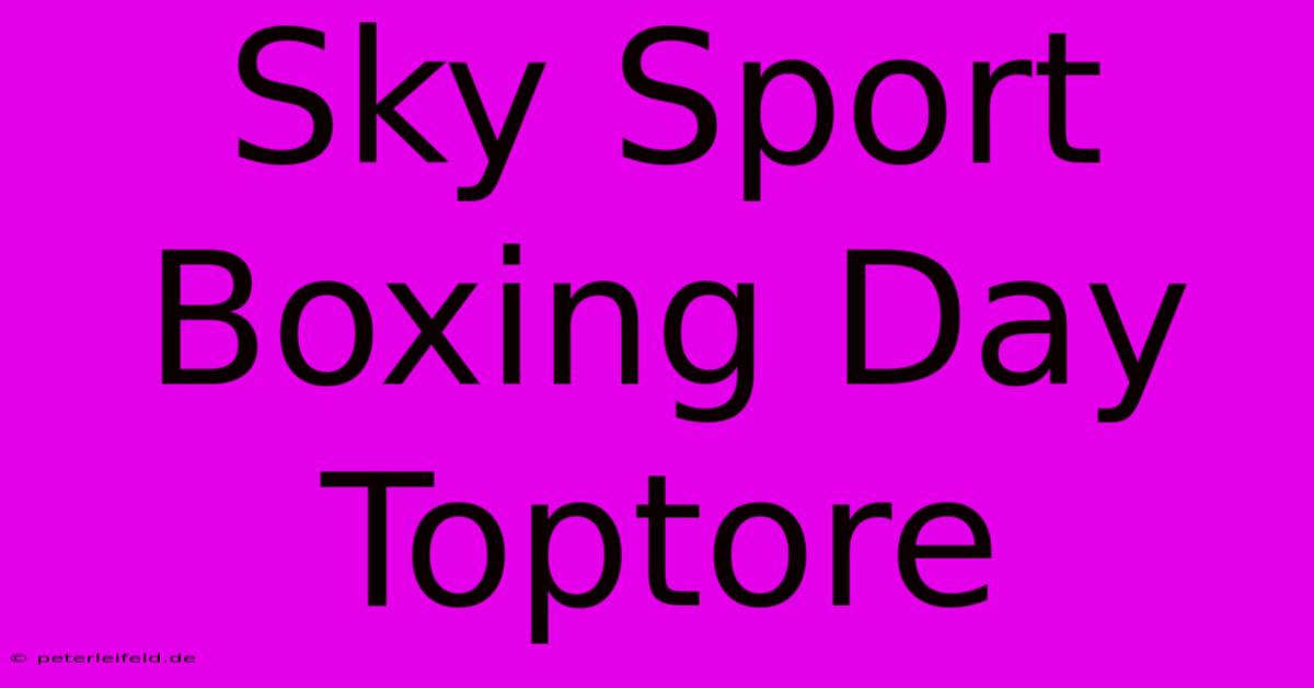 Sky Sport Boxing Day Toptore