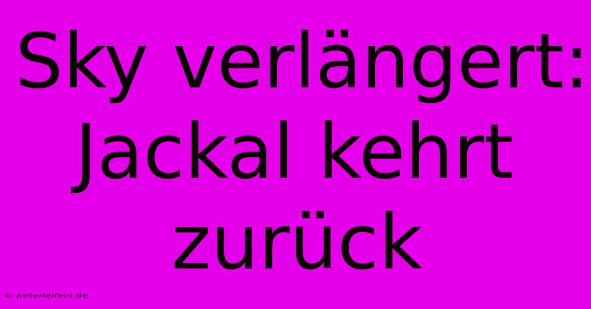 Sky Verlängert: Jackal Kehrt Zurück