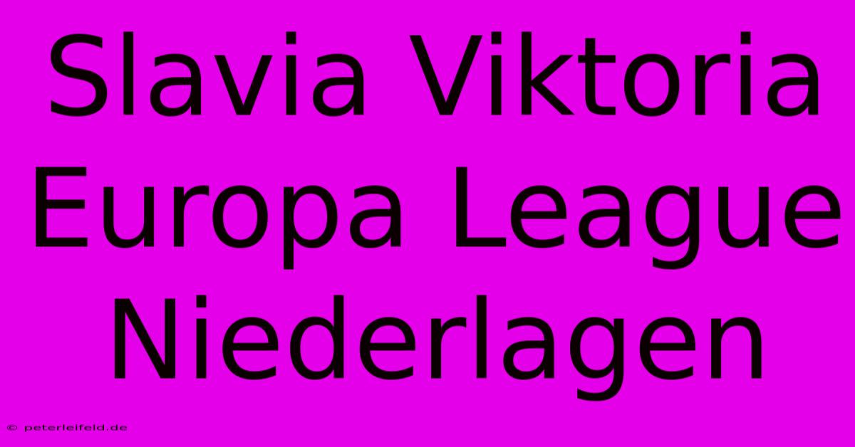 Slavia Viktoria Europa League Niederlagen