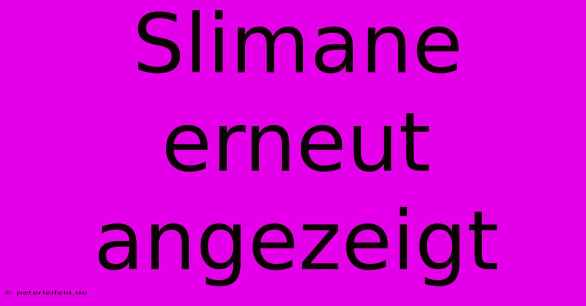 Slimane Erneut Angezeigt