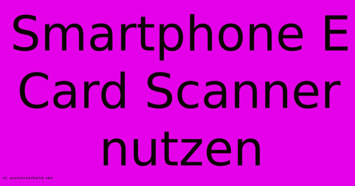 Smartphone E Card Scanner Nutzen