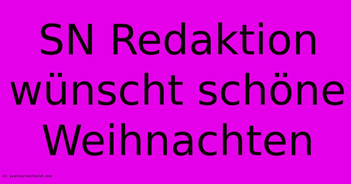 SN Redaktion Wünscht Schöne Weihnachten