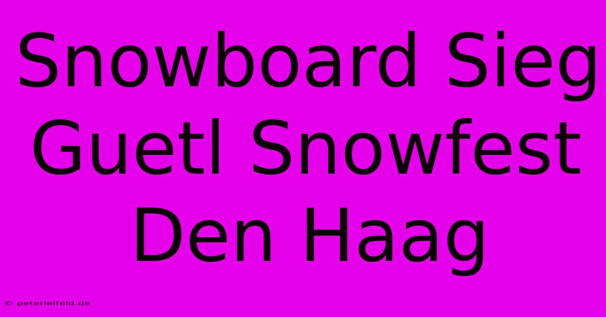 Snowboard Sieg Guetl Snowfest Den Haag