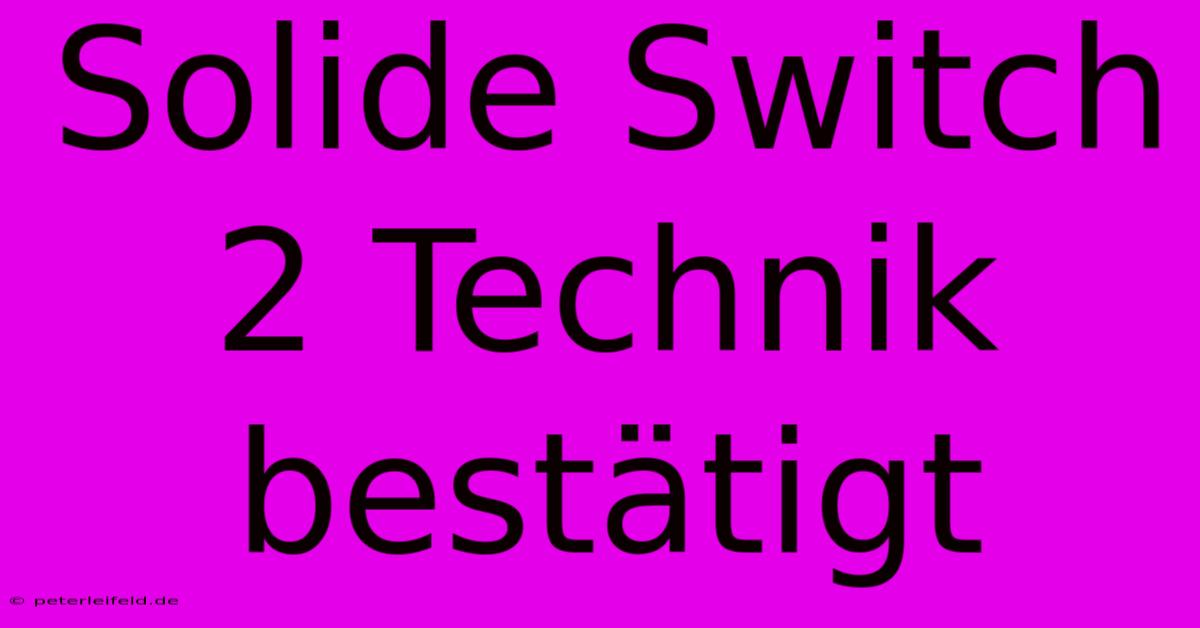 Solide Switch 2 Technik Bestätigt