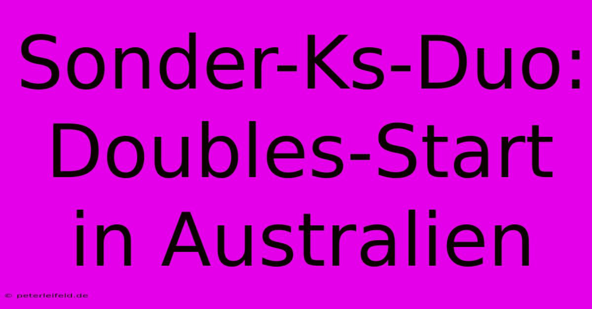 Sonder-Ks-Duo: Doubles-Start In Australien