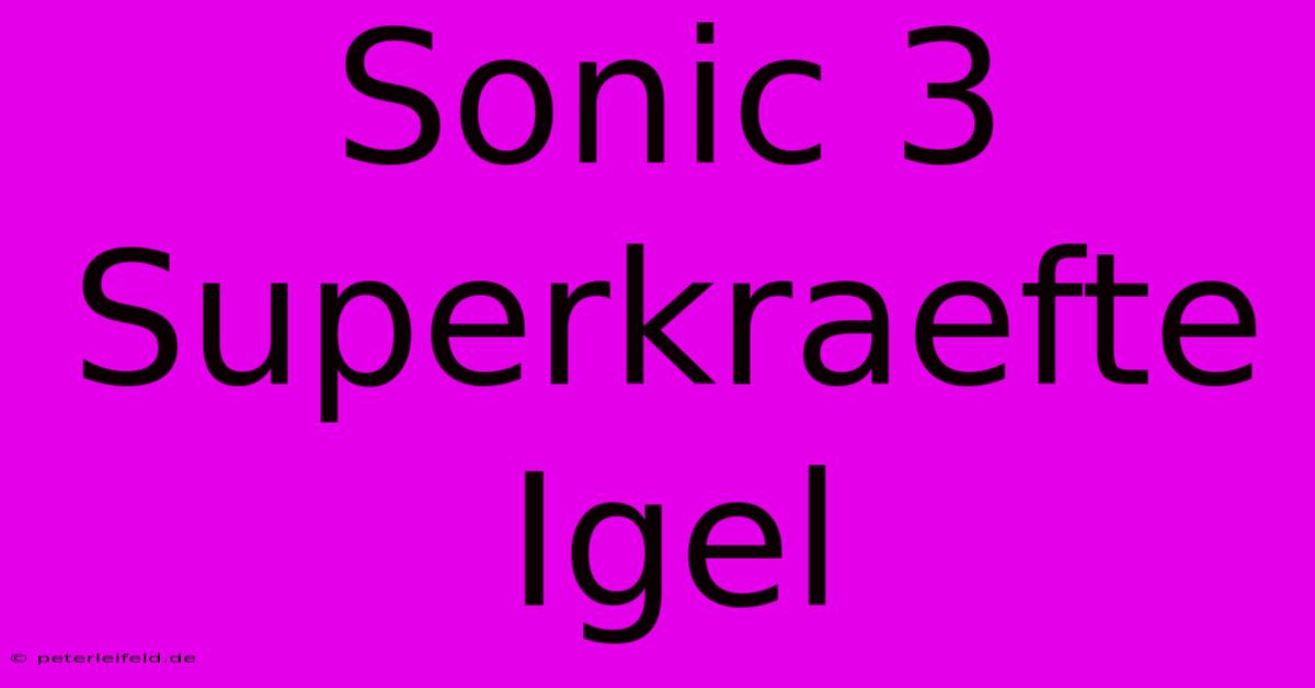 Sonic 3 Superkraefte Igel