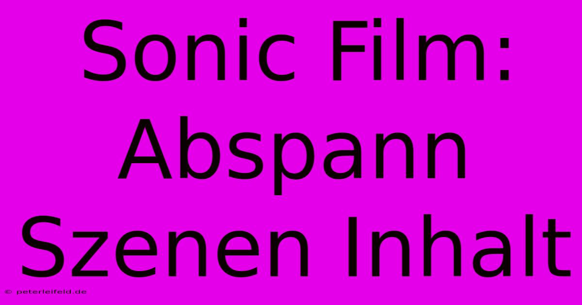 Sonic Film: Abspann Szenen Inhalt