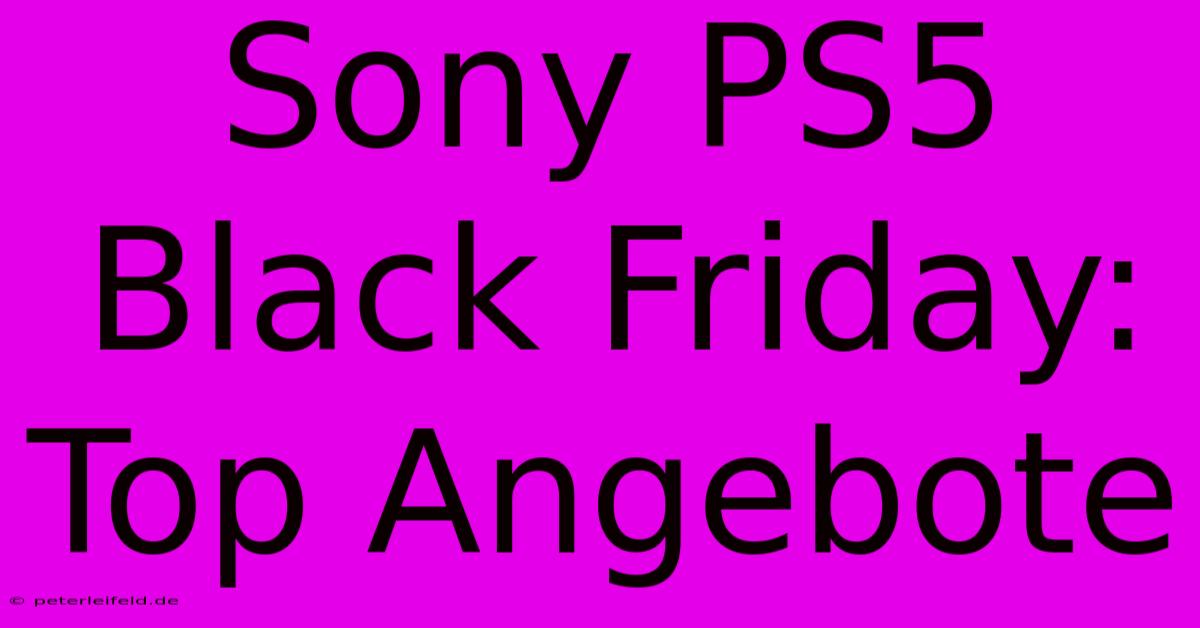 Sony PS5 Black Friday: Top Angebote