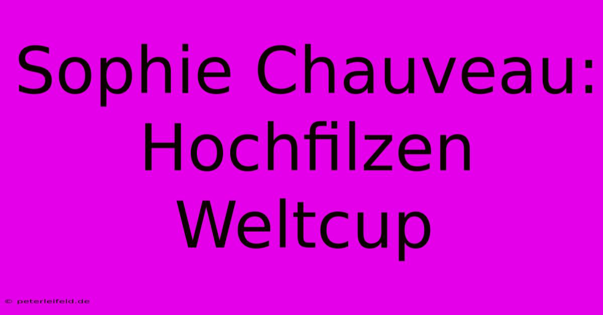 Sophie Chauveau: Hochfilzen Weltcup