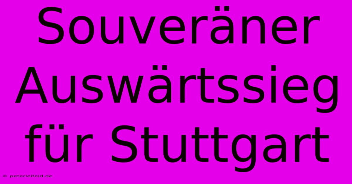 Souveräner Auswärtssieg Für Stuttgart