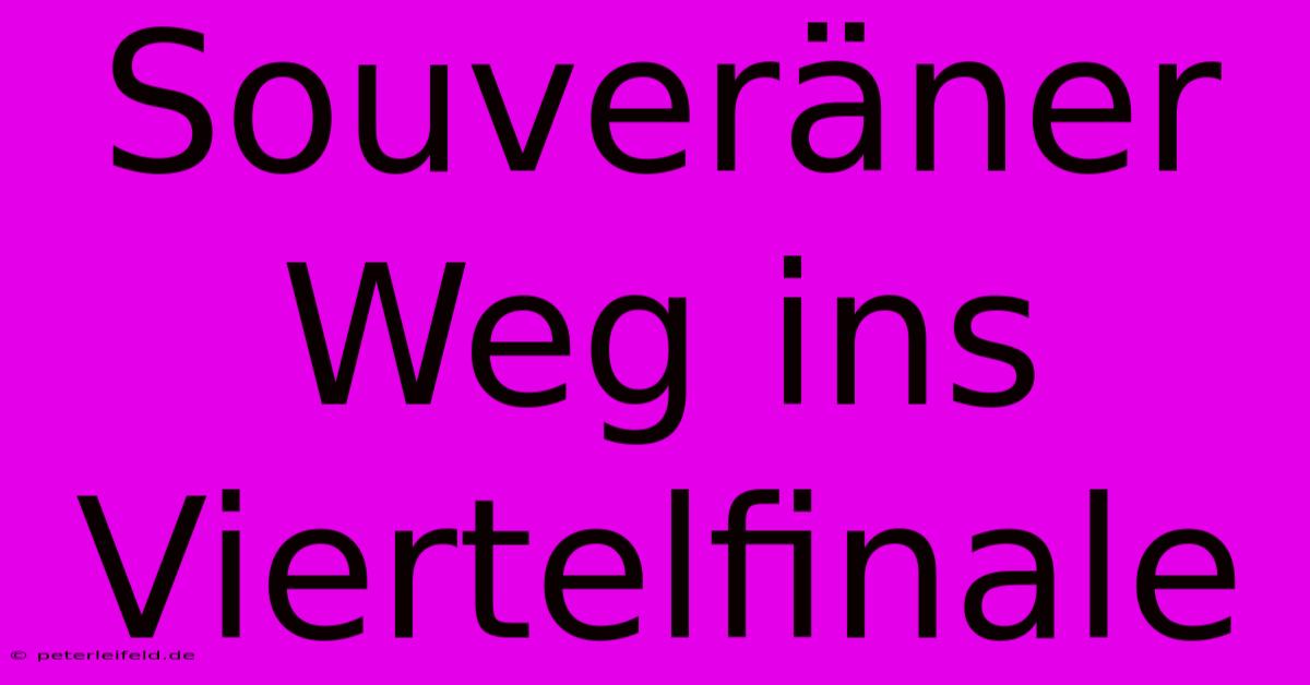 Souveräner Weg Ins Viertelfinale