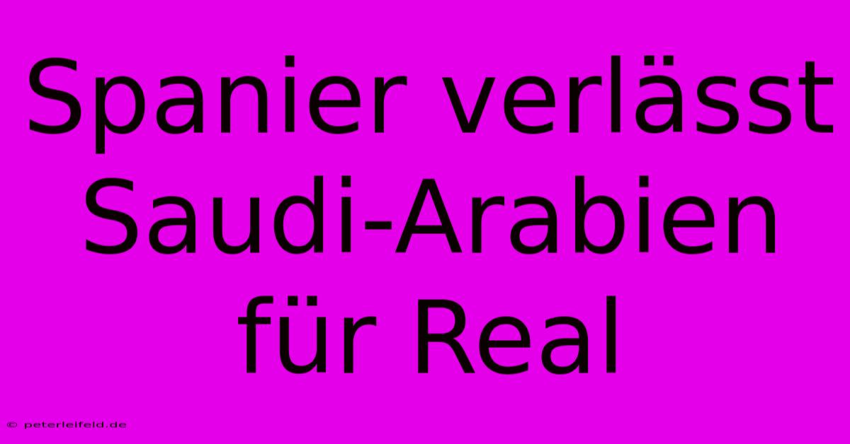 Spanier Verlässt Saudi-Arabien Für Real