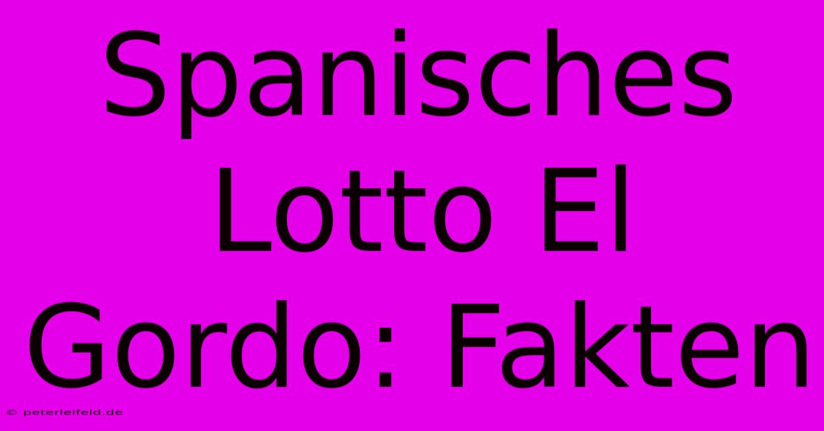 Spanisches Lotto El Gordo: Fakten