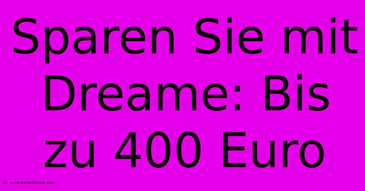 Sparen Sie Mit Dreame: Bis Zu 400 Euro