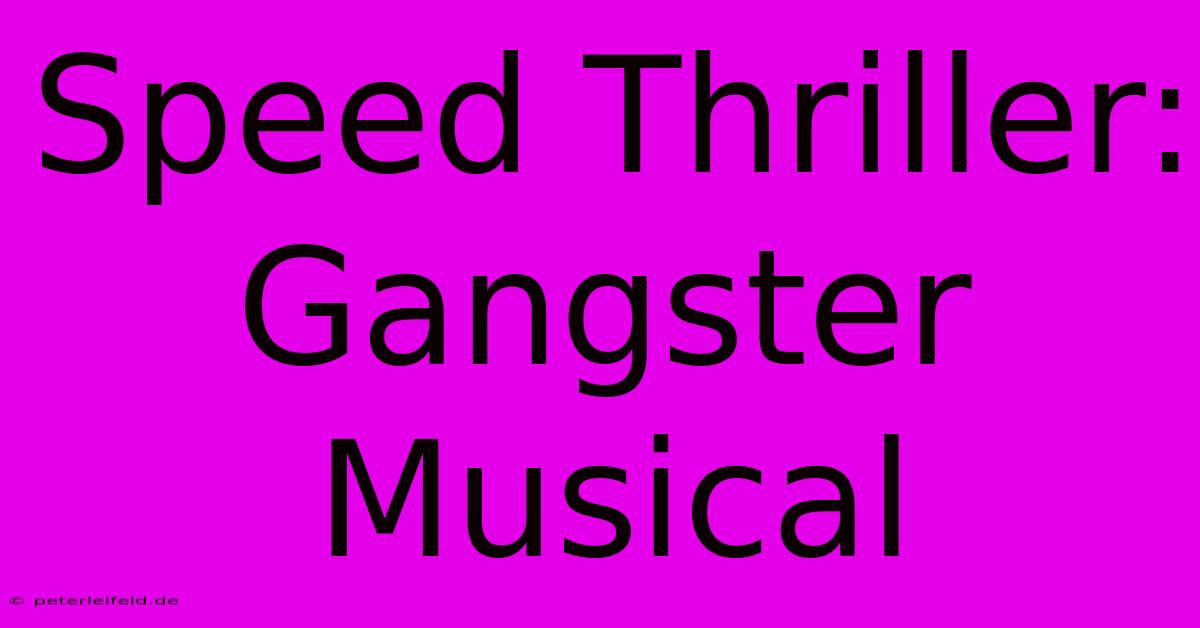 Speed Thriller: Gangster Musical