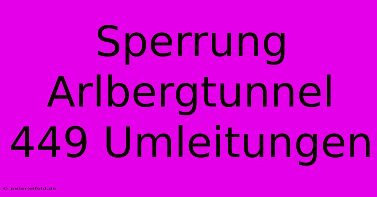 Sperrung Arlbergtunnel 449 Umleitungen