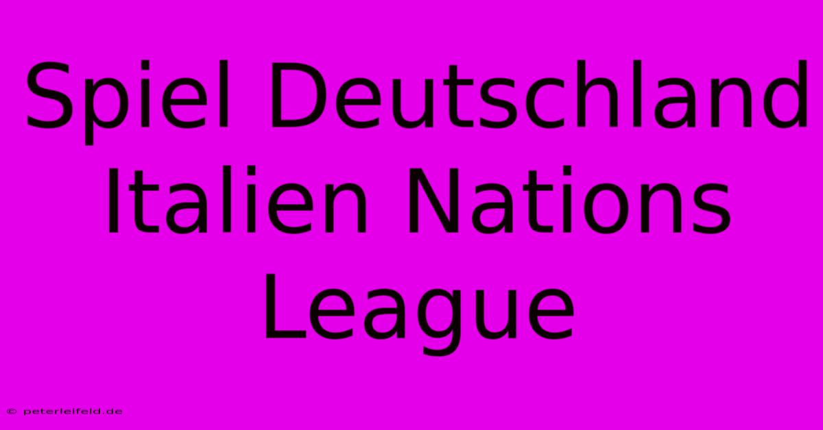 Spiel Deutschland Italien Nations League