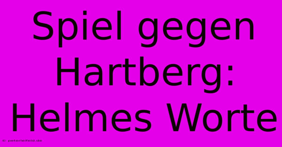 Spiel Gegen Hartberg: Helmes Worte