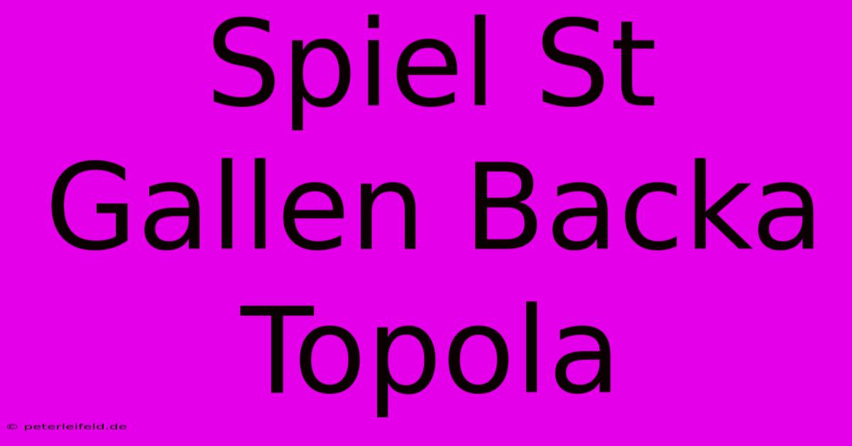 Spiel St Gallen Backa Topola