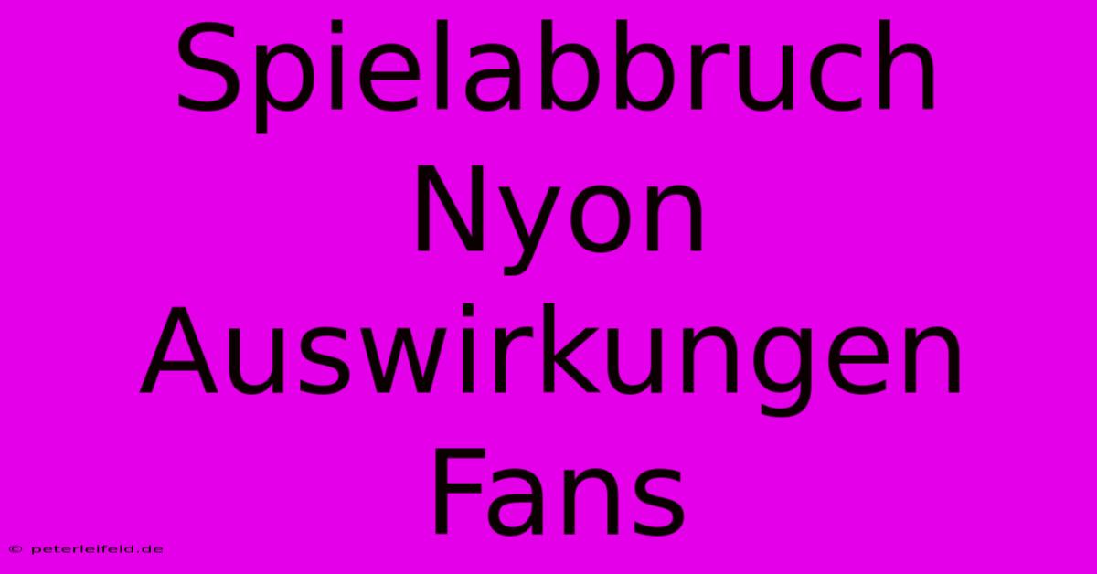 Spielabbruch Nyon Auswirkungen Fans