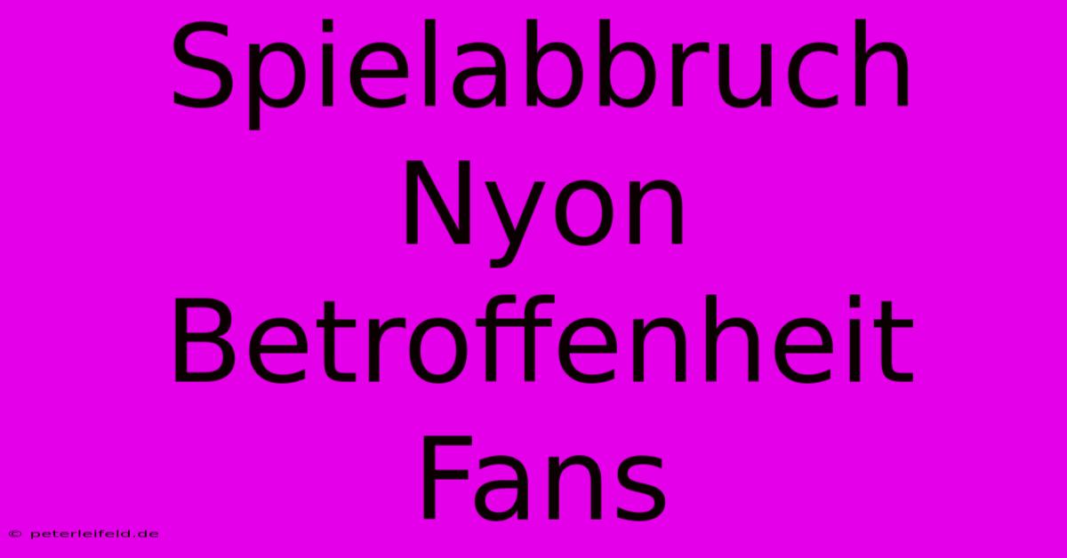 Spielabbruch Nyon Betroffenheit Fans