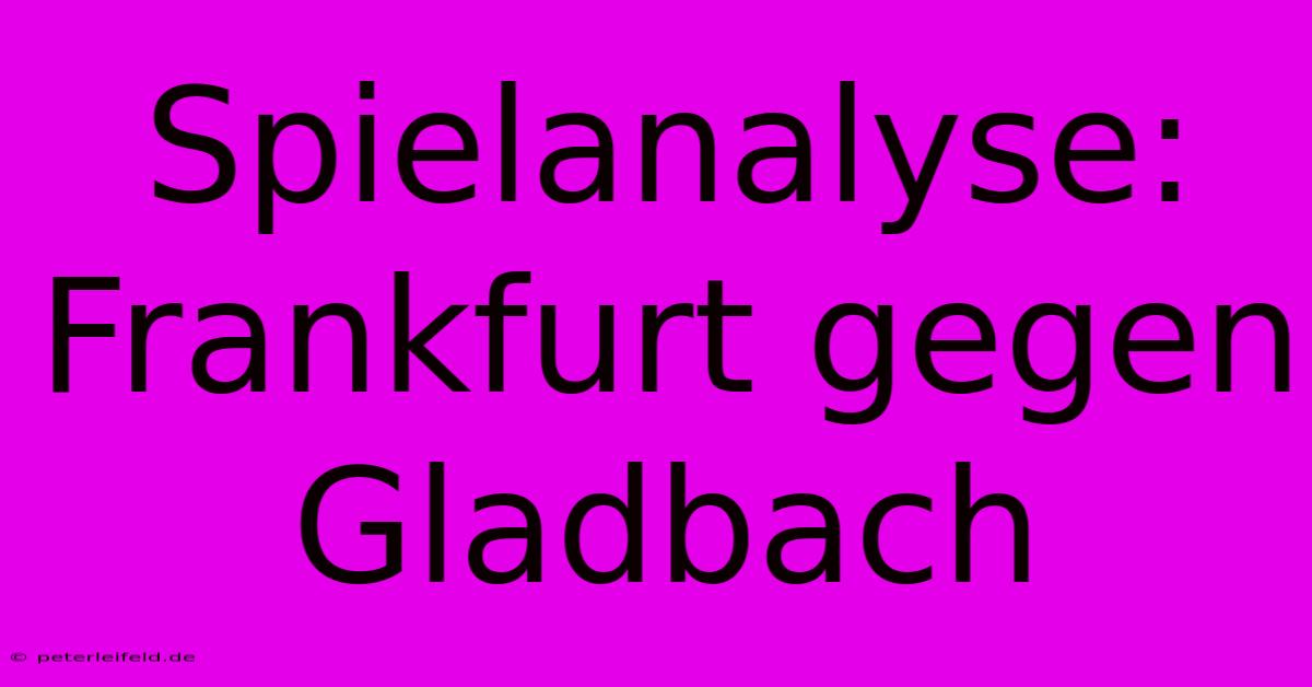 Spielanalyse: Frankfurt Gegen Gladbach