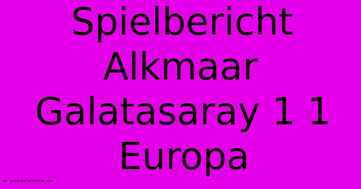 Spielbericht Alkmaar Galatasaray 1 1 Europa