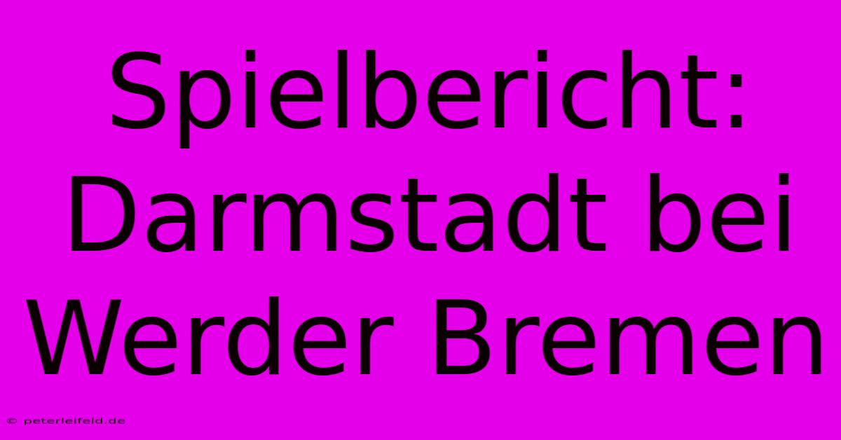 Spielbericht: Darmstadt Bei Werder Bremen