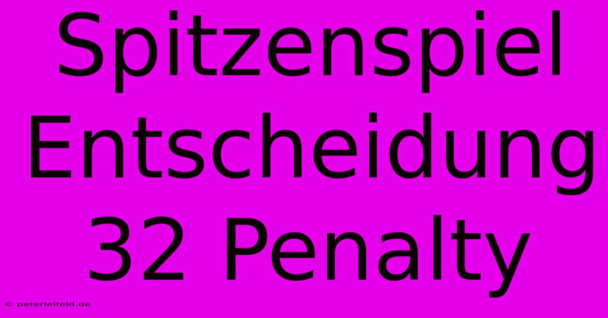 Spitzenspiel Entscheidung 32 Penalty