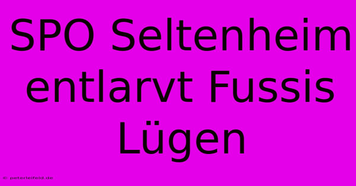 SPO Seltenheim Entlarvt Fussis Lügen