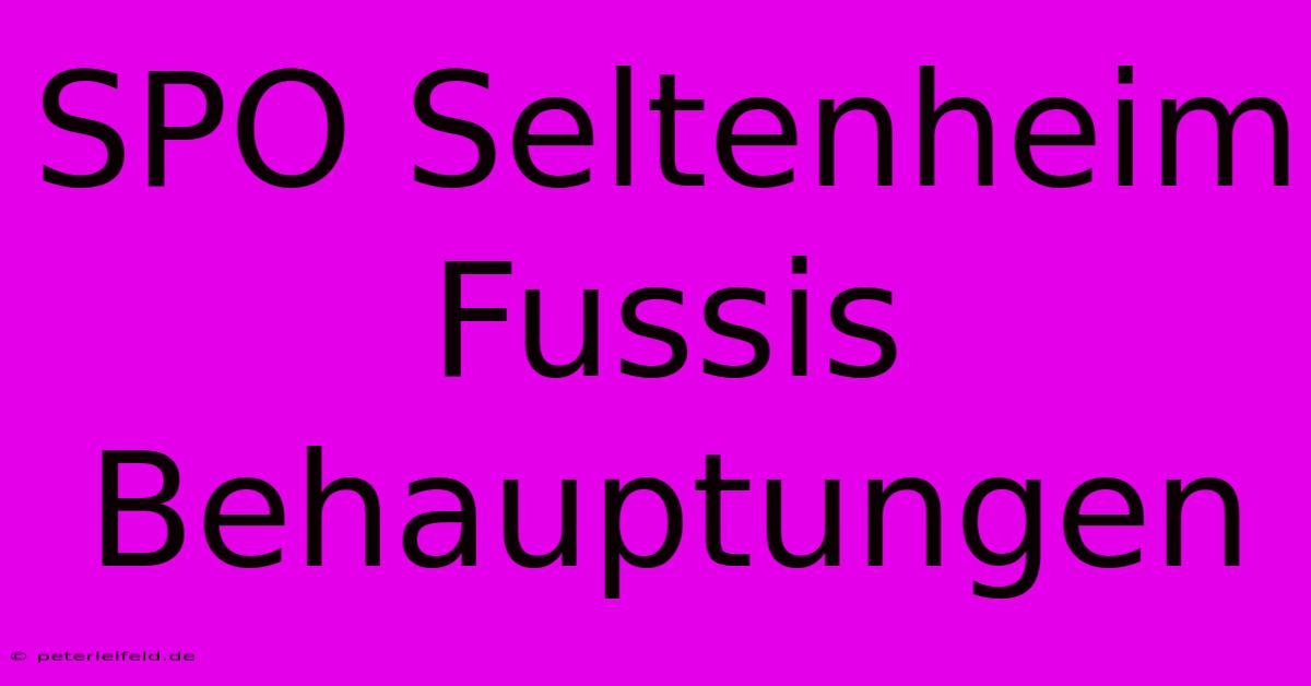 SPO Seltenheim Fussis Behauptungen