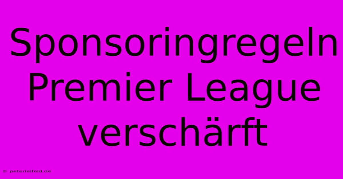 Sponsoringregeln Premier League Verschärft