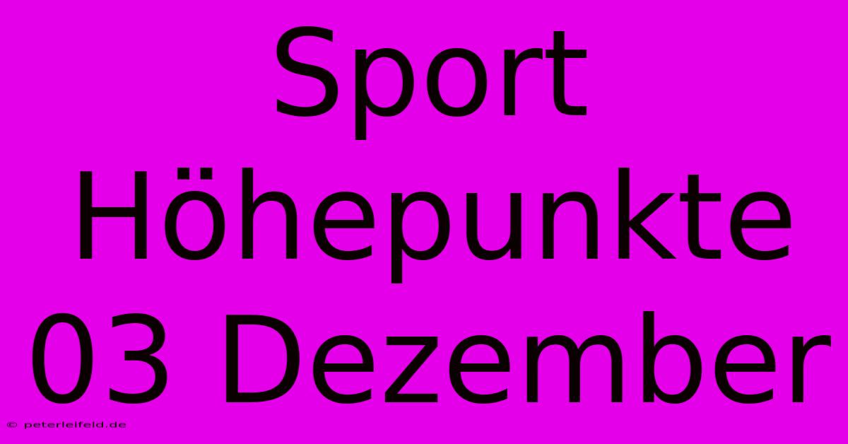 Sport Höhepunkte 03 Dezember