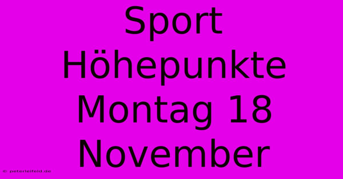 Sport Höhepunkte Montag 18 November