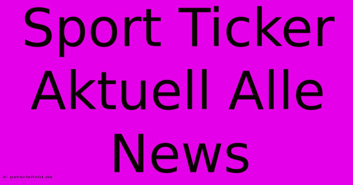 Sport Ticker Aktuell Alle News