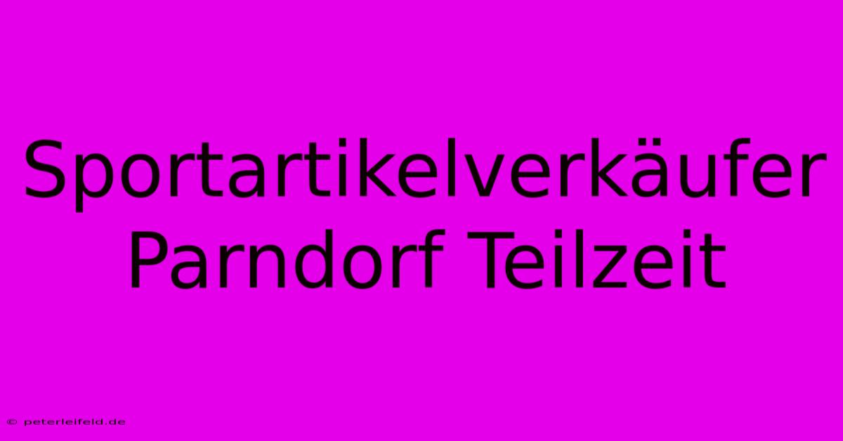 Sportartikelverkäufer Parndorf Teilzeit