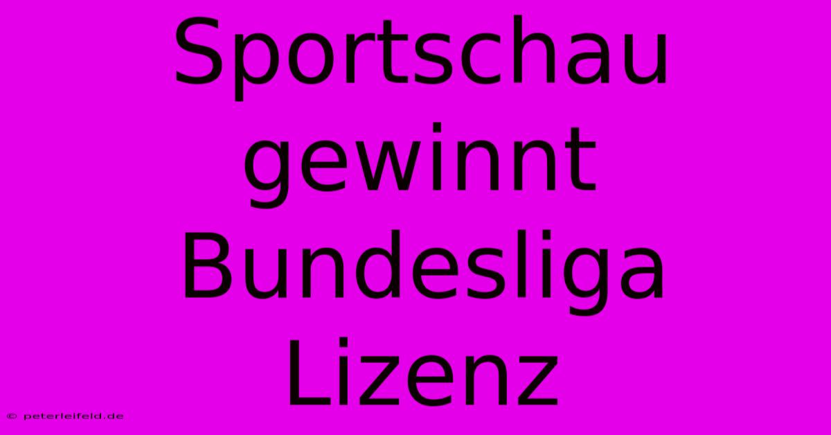 Sportschau Gewinnt Bundesliga Lizenz