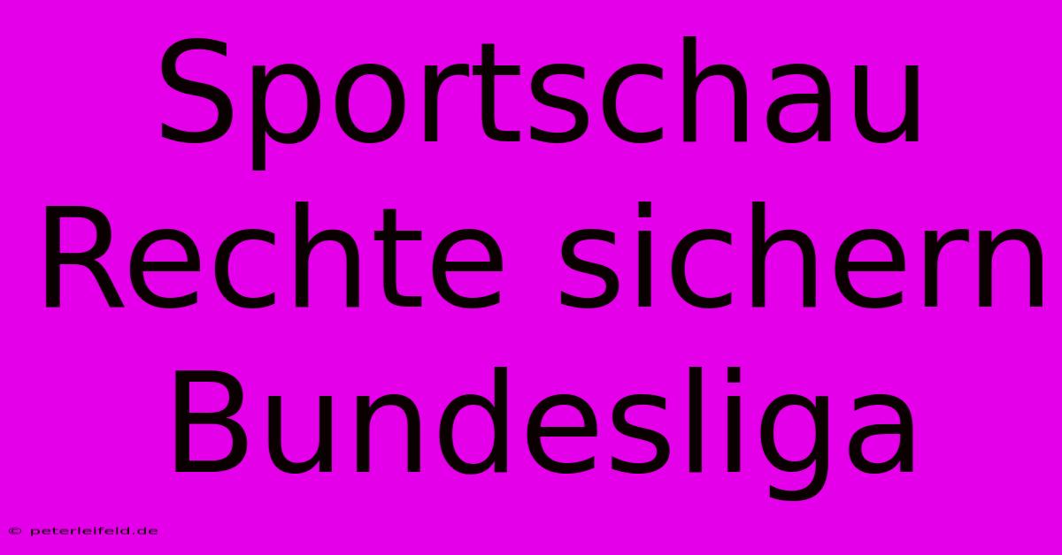 Sportschau Rechte Sichern Bundesliga