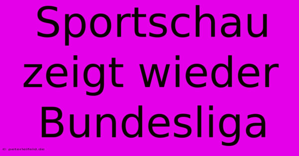 Sportschau Zeigt Wieder Bundesliga