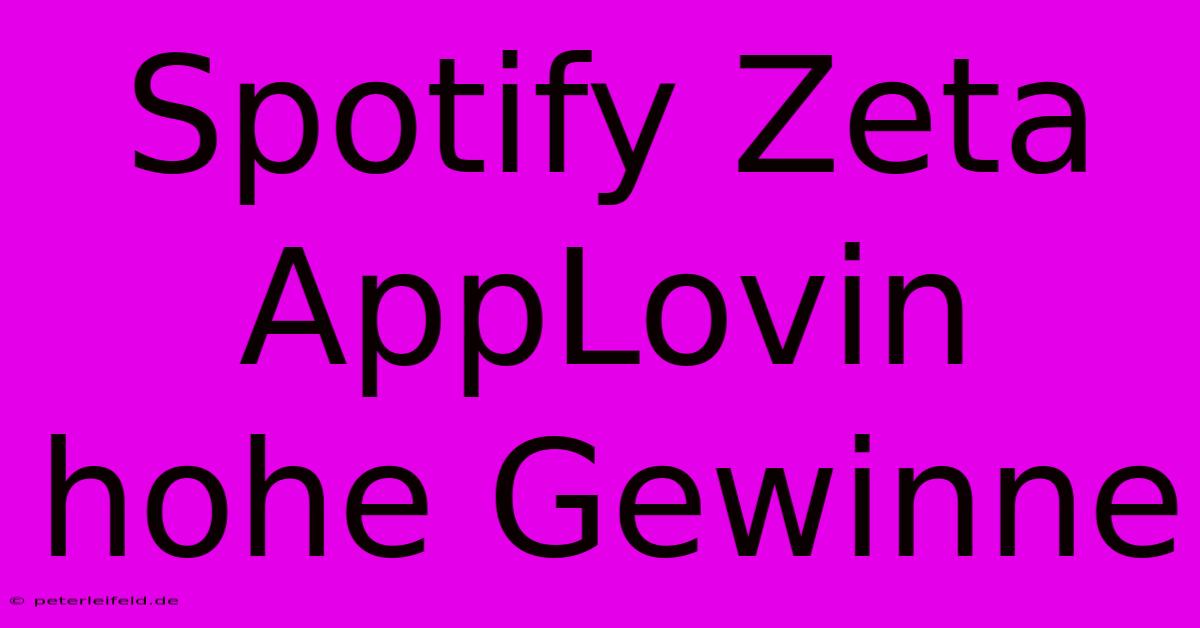 Spotify Zeta AppLovin Hohe Gewinne