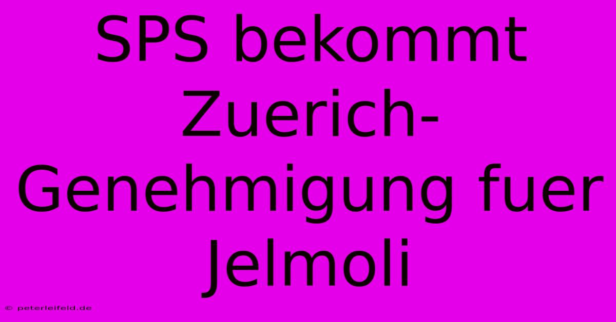 SPS Bekommt Zuerich-Genehmigung Fuer Jelmoli