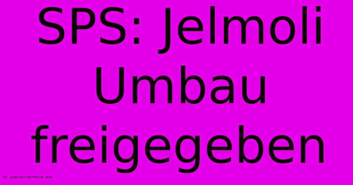 SPS: Jelmoli Umbau Freigegeben