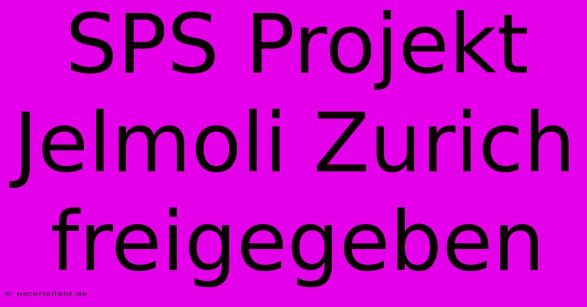 SPS Projekt Jelmoli Zurich Freigegeben