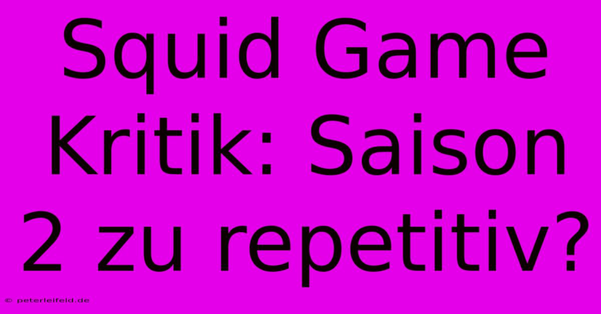 Squid Game Kritik: Saison 2 Zu Repetitiv?