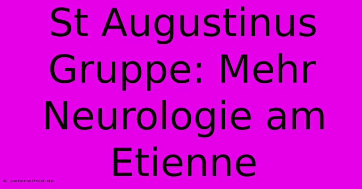 St Augustinus Gruppe: Mehr Neurologie Am Etienne