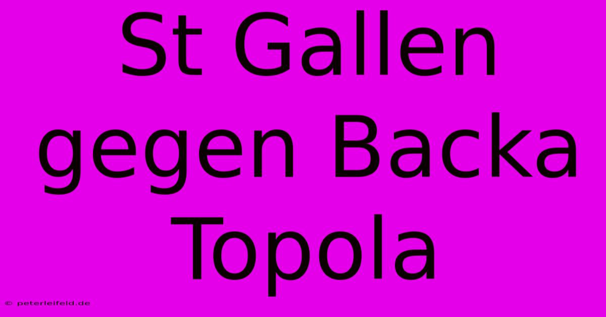 St Gallen Gegen Backa Topola