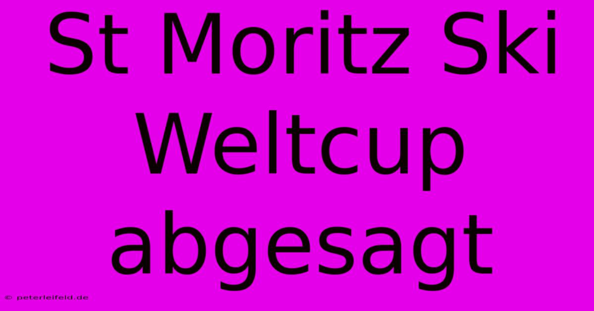 St Moritz Ski Weltcup Abgesagt