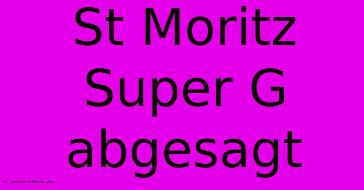 St Moritz Super G Abgesagt