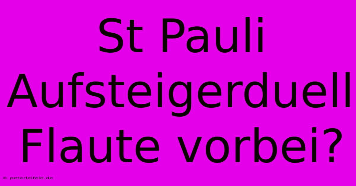 St Pauli Aufsteigerduell Flaute Vorbei?